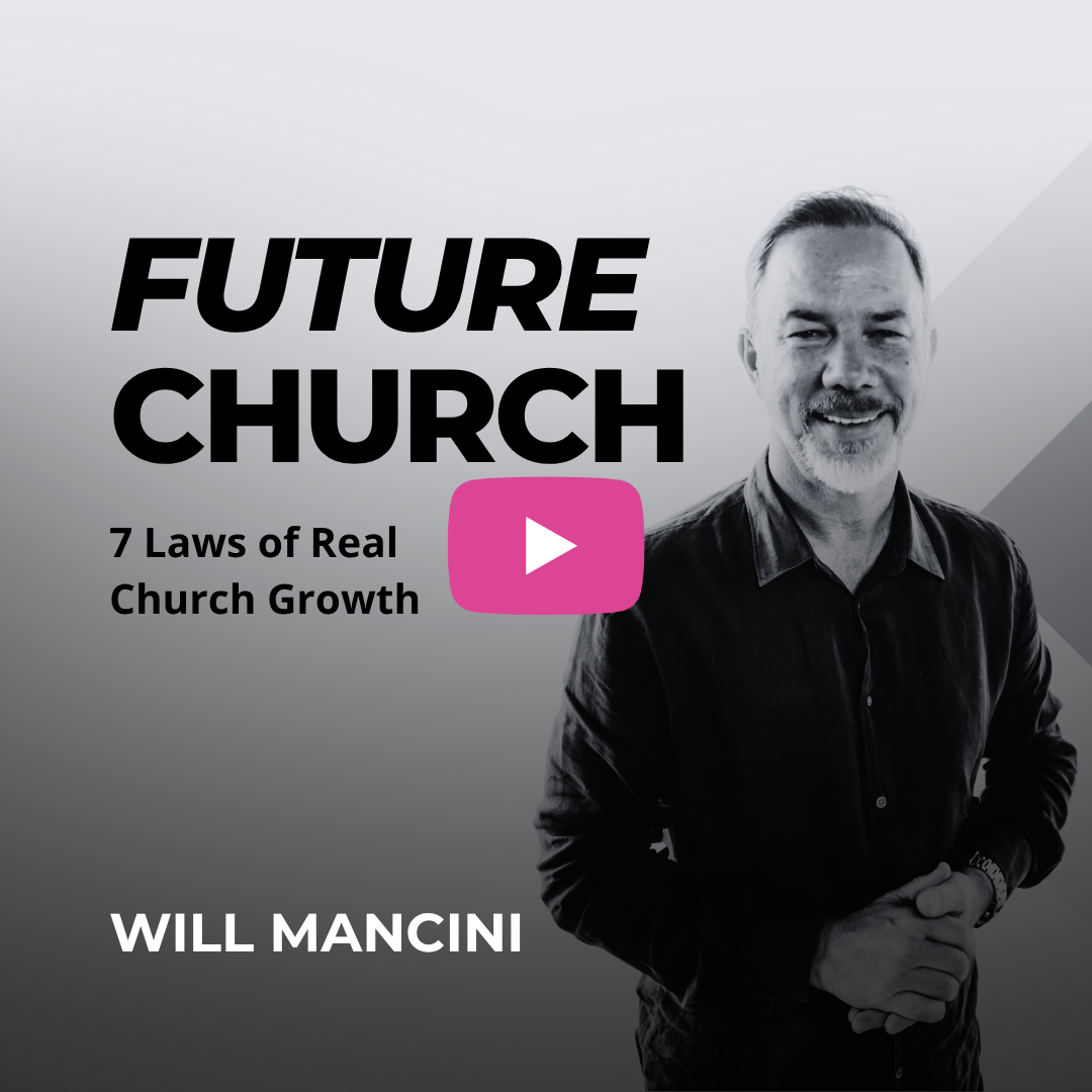 Future Church: 7 Laws of Real Church Growth With Will Mancini